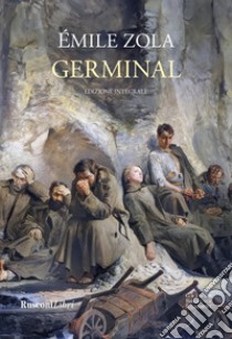 Germinal. Ediz. integrale libro di Zola Émile