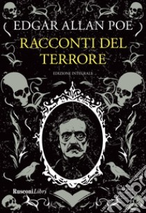 Racconti del terrore. Ediz. integrale libro di Poe Edgar Allan