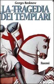 La tragedia dei Templari libro di GEORGE BORDONOVE