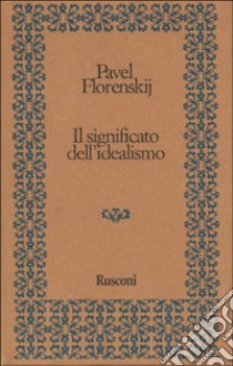 Il significato dell'idealismo libro di VALENTINI NATALINO