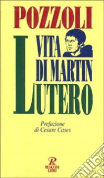 Vita di Martin Lutero libro di POZZOLI CLAUDIO