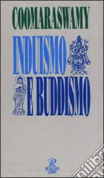 Induismo e buddismo libro di MR. RAMA COOMARASWAMY