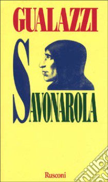 Savonarola libro di GUALAZZI ENZO