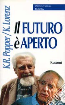 Il futuro è aperto. Il colloquio di Altenberg insieme con i testi del Simposio viennese su Popper libro di KARL POPPER