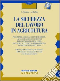 Sicrezza del lavoro in agricoltura. Con floppy disk libro di Martino A. - Spaziani D.