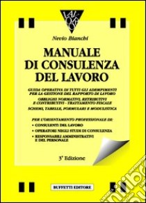 Manuale di consulenza del lavoro libro di Bianchi Nevio