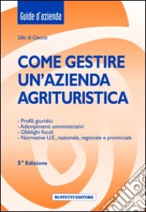 Come gestire un'azienda agrituristica libro di Di Ciaccia Silla