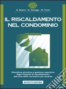 Il riscaldamento nel condominio libro di Boero G. - Terzago Gino - Torre M.