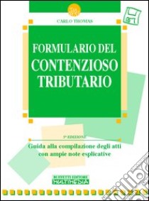 Formulario del contenzioso tributario. Con floppy disk libro di Thomas Carlo