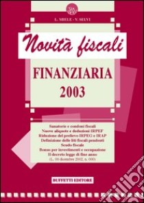 Novità fiscali 2003 libro di Miele Luca - Selvi V. - Rossi S.