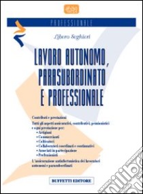 Lavoro autonomo parasubordinato e professionale libro di Seghieri Libero