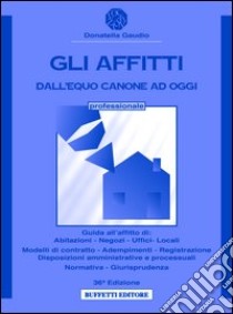 Gli affitti. Dall'equo canone ad oggi libro di Gaudio Donatella - Paratore Paolo