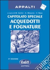 Capitolato speciale d'appalto acquedotti e fognature. Con floppy disk libro di Carlini Maurizio - Niscoria Claudio - Naso Vincenzo