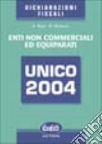 Unico 2004. Enti non commerciali ed equiparati libro di Blasi Alessandro - Minnucci Giorgio