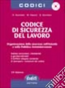 Codice di sicurezza del lavoro. Con CD-ROM libro di Zucchetti Remo - Capone Manfredi - Zucchetti Deborah