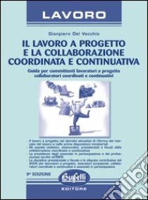 Il lavoro a progetto e la collaborazione coordinata e continuativa libro di Del Vecchio Gianpiero