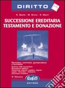 Successione ereditaria, testamento e donazione. Con floppy disk libro di Basile Raffaella - Bruno Maurizio - Macrì Roberto