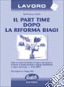 Il part time dopo la Riforma. Con floppy disk libro di Cioffi Gianfranco