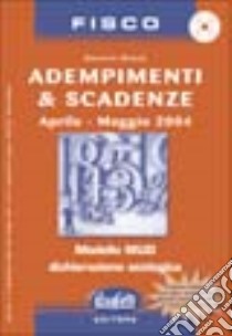 Adempimenti e scadenze. Aprile-maggio 2004. Con CD-ROM libro di Modolo Giancarlo