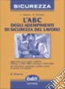 L'ABC degli adempimenti di sicurezza del lavoro libro di Caiazza Luigi - Celestini Giuseppe
