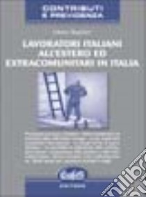 Lavoratori italiani all'estero ed extracomunitari in Italia libro di Seghieri Libero