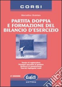 Corso di partita doppia e formazione del bilancio d'esercizio libro di Giubilato Marcellino