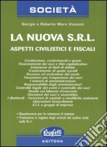 La nuova Srl. Aspetti civilistici e fiscali libro di Moro Visconti Giorgio - Moro Visconti Roberto