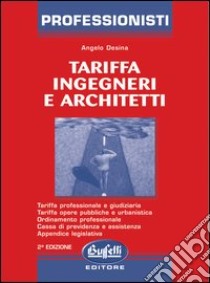 Tariffa ingegneri e architetti libro di Desina Angelo