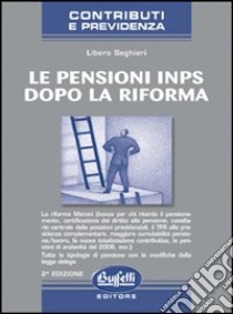 Le pensioni INPS dopo la riforma libro di Seghieri Libero