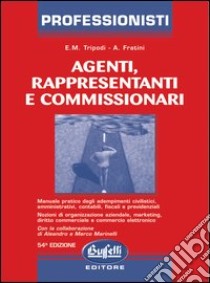 Agenti, rappresentanti e commissionari libro di Tripodi Enzo M. - Fratini Andrea