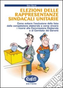 Elezioni delle rappresentanze sindacali unitarie libro di Giardi Gino