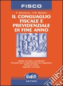 Il conguaglio fiscale e previdenziale di fine anno libro di Guarnaccia Elio - Missiato Anna M.