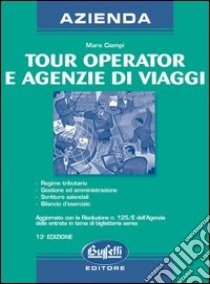 Tour operator e agenzie di viaggi libro di Ciampi Mara