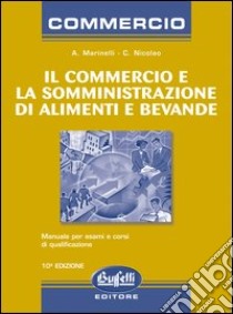 Il commercio e la somministrazione di alimenti e bevande libro di Marinelli Aleandro - Nicolao Carla