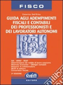 Guida agli adempimenti fiscali e contabili dei professionisti e dei lavoratori autonomi libro di Dell'Erba Caterina