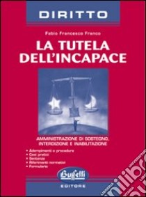 La tutela dell'incapace libro di Franco Fabio F.