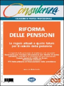 Riforma delle pensioni. Quaderni di pratica professionale libro