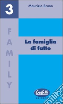 La famiglia di fatto libro di Bruno Maurizio