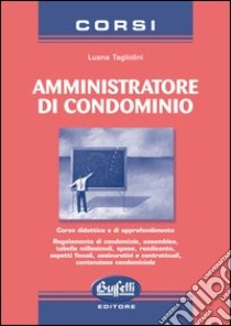 Corso per l'amministratore di condominio libro di Tagliolini Luana