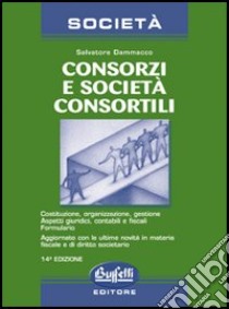 Consorzi e società consortili libro di Dammacco Salvatore