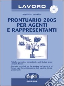 Prontuario 2005 per agenti e rappresentanti. Con CD-Rom libro di Lombardo Roberto