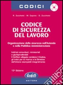 Codice di sicurezza del lavoro. Con CD-ROM libro di Zucchetti Remo - Capone Manfredi - Zucchetti Deborah