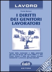 I diritti dei genitori lavoratori libro di Bertozzi Paride