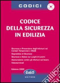 Codice di sicurezza in edilizia. Con CD-ROM libro