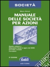 Manuale delle società per azioni libro di Sirtoli Mario