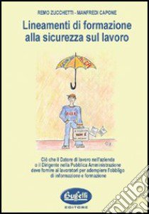 Lineamenti di formazione alla sicurezza sul lavoro libro di Zucchetti Remo - Capone Manfredi