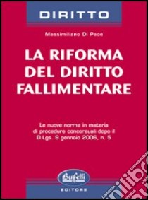 La riforma del diritto fallimentare libro di Di Pace Massimiliano