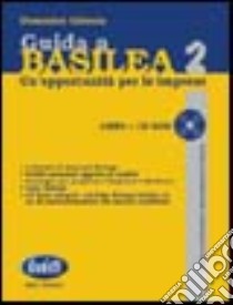 Guida a Basilea 2. Un'opportunità per le imprese. Con CD-ROM libro di Godonia Domenico