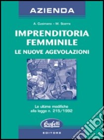 Imprenditoria femminile. Le nuove agevolazioni libro di Cusimano Antonio - Scerra Maurizio