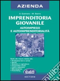 Imprenditoria giovanile. Autoimpiego e autoimprenditorialità libro di Cusimano Antonio - Scerra Maurizio